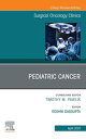 Pediatric Cancer, An Issue of Surgical Oncology Clinics of North America, E-Book Pediatric Cancer, An Issue of Surgical Oncology Clinics of North America, E-Book【電子書籍】