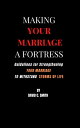 Making Your Marriage A Fortress Guidelines For Strengthening Your Marriage To Withstand Storms Of Life【電子書籍】 David Smith
