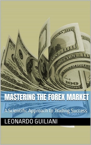 Mastering the Forex Market A Scientific Approach to Trading Success