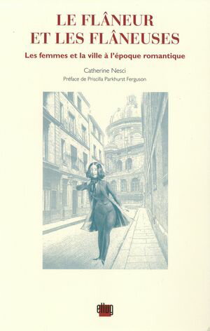 Le Fl?neur et les fl?neuses Les femmes et la ville ? l'?poque romantique【電子書籍】[ Catherine Nesci ]