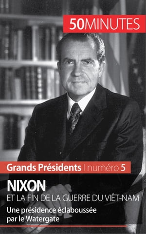 Nixon et la fin de la guerre du Vi?t-Nam Une pr?