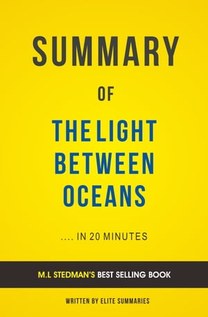 Summary of The Light Between Oceans: by M.L Stedman | Includes Analysis【電子書籍】[ Elite Summaries ]