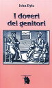 I doveri dei genitori【電子書籍】[ John Ry