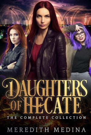 Daughters of Hecate: The Complete Urban Fantasy Series Daughters of HecateŻҽҡ[ Meredith Medina ]