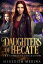 Daughters of Hecate: The Complete Urban Fantasy Series Daughters of HecateŻҽҡ[ Meredith Medina ]