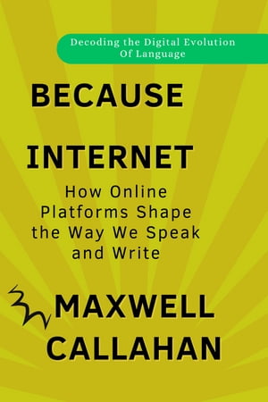 Because Internet: Decoding the Digital Evolution Of Language