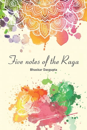 Five Notes of the RagaŻҽҡ[ Bhaskar Dasgupta ]