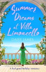 Summer Dreams at Villa Limoncello A feel good holiday romance【電子書籍】[ Daisy James ]