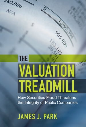 The Valuation Treadmill How Securities Fraud Threatens the Integrity of Public Companies【電子書..