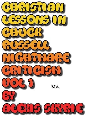 Christian Lessons in Chuck Russell Nightmare Criticism Vol 1 The Movie Buff Revew: “A Nightmare On Elm Street 3: Dream Warriors” Loses The Series’ Frightful Beginnings, Turning Krueger into a Comic by Mark Ziobro【電子書籍】[ Alexis Skyrie ]