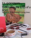 THROUGH the EYES of a POET Segments of life through trialing times