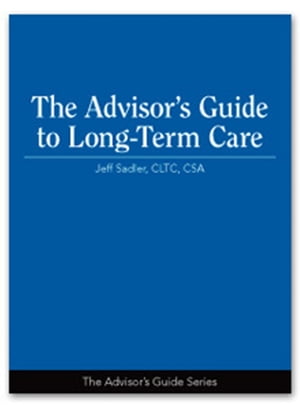 The Advisor's Guide to Long-Term Care