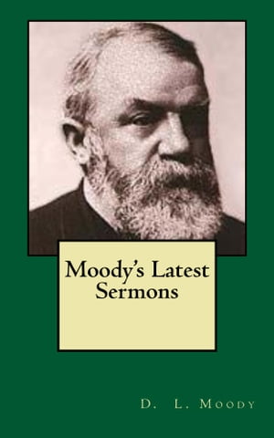 ŷKoboŻҽҥȥ㤨Moody's Latest SermonsŻҽҡ[ D. L. Moody ]פβǤʤ426ߤˤʤޤ