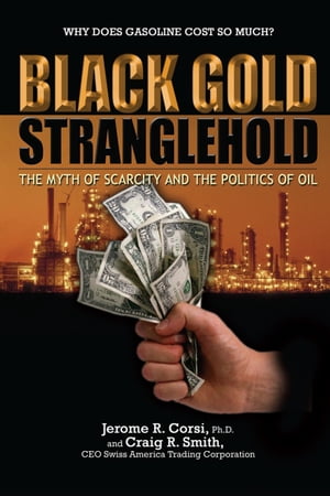 Black Gold Stranglehold The Myth of Scarcity and the Politics of Oil