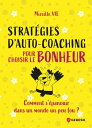 Strat?gies d'auto-coaching pour choisir le bonheur Comment s'?panouir dans un monde un peu fou??【電子書籍】[ Mireille VIE ]