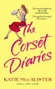 The Corset Diaries【電子書籍】[ Katie Maca