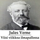 Viisi viikkoa ilmapallossa Kolmen englantilaisen l yt retki Afrikassa【電子書籍】 Jules Verne