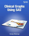 Clinical Graphs Using SAS【電子書籍】 Sanjay Matange