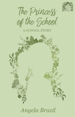 The Princess of the School - A School StoryŻҽҡ[ Angela Brazil ]