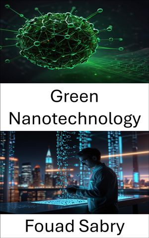 ŷKoboŻҽҥȥ㤨Green Nanotechnology Sustainable Innovations at the NanoscaleŻҽҡ[ Fouad Sabry ]פβǤʤ750ߤˤʤޤ