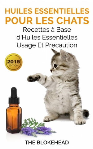 Huiles essentielles pour les chats : recettes ? base d’huiles essentielles, usage et pr?caution