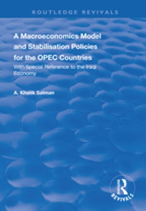 A Macroeconomics Model and Stabilisation Policies for the OPEC Countries With Special Reference to the Iraqi EconomyŻҽҡ[ A. Khalik Salman ]