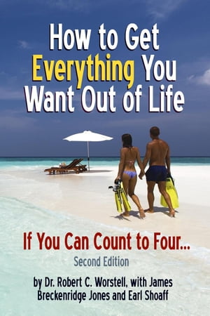 How to Get Everything You Want Out of Life - Second Edition Change Your Life【電子書籍】[ Dr. Robert C. Worstell ]