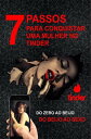 7 Passos Para Conquistar Uma Mulher No Tinder Do Zero Ao Beijo, Do Beijo Ao Sexo【電子書籍】 AVANTE EDITORIAL