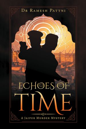ŷKoboŻҽҥȥ㤨Echoes of Time A Jaipur Murder MysteryŻҽҡ[ Dr Ramesh Pattni ]פβǤʤ650ߤˤʤޤ