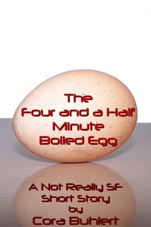 The Four and a Half Minute Boiled Egg A Not Real