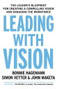 Leading with Vision The Leader's Blueprint for Creating a Compelling Vision and Engaging the Workforce