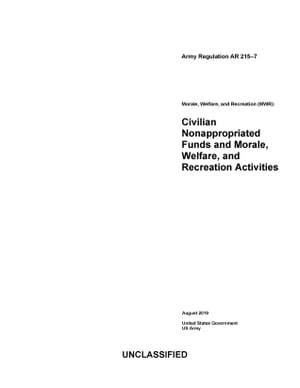 Army Regulation AR 215-7 Morale, Welfare, and Recreation (MWR): Civilian Nonappropriated Funds and Morale, Welfare, and Recreation Activities August 2019