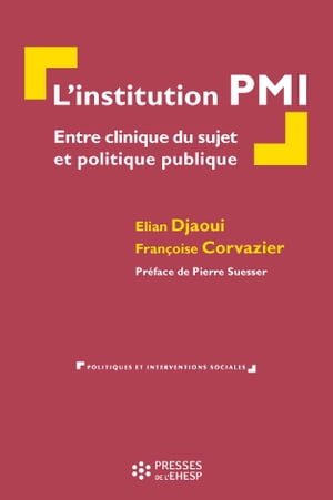 L'institution PMI Entre clinique du sujet et pol