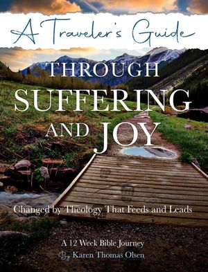 A Traveler's Guide Through Suffering and Joy Changed by Theology that Feeds and Leads【電子書籍】[ Karen Thomas Olsen ]