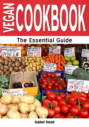 Vegan Cookbook: The Essential Guide