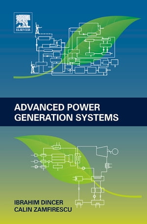 Advanced Power Generation Systems【電子書籍】[ Ibrahim Dincer ]