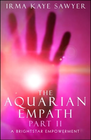 The Aquarian Empath, Part II: A BrightStar Empowerment