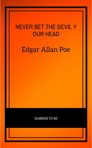 Never Bet the Devil Your HeadŻҽҡ[ Edgar Allan Poe ]