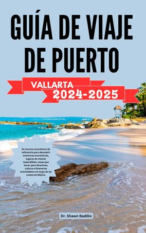 GUÍA DE VIAJE DE PUERTO VALLARTA2024-2025