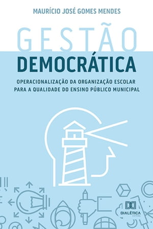 Gest?o Democr?tica operacionaliza??o da organiza??o escolar para a qualidade do ensino p?blico municipal