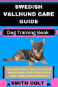 SWEDISH VALLHUND CARE GUIDE Dog Training Book Owners Guide On How To Raise A Per...