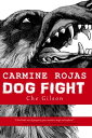 Carmine Rojas: Dog Fight【電子書籍】 Che Gilson