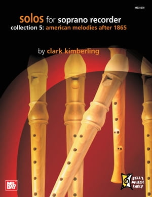 Solos for Soprano Recorder, Collection 5: American Melodies after 1865