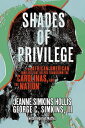 Shades of Privilege Two African American Families that Transformed the Carolinas, and the Nation【電子書籍】[ Jeanne Simkins Hollis ]