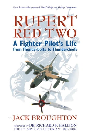 Rupert Red Two: A Fighter Pilot's Life From Thunderbolts to Thunderchiefs