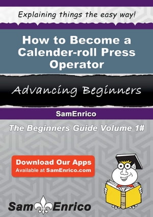 How to Become a Calender-roll Press Operator