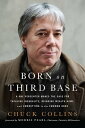 Born on Third Base A One Percenter Makes the Case for Tackling Inequality, Bringing Wealth Home, and Committing to the Common Good【電子書籍】 Chuck Collins