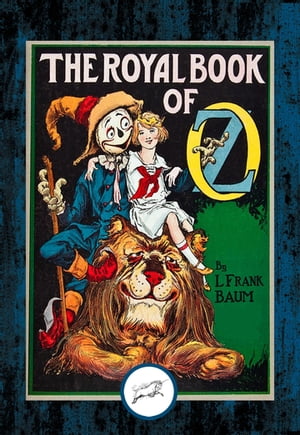 The Royal Book of Oz【電子書籍】[ Ruth Plumly Thompson ]