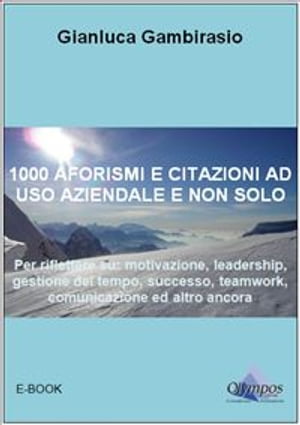 1000 aforismi e citazioni ad uso aziendale e non solo.