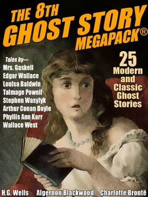 The 8th Ghost Story MEGAPACK? 25 Modern and Clas